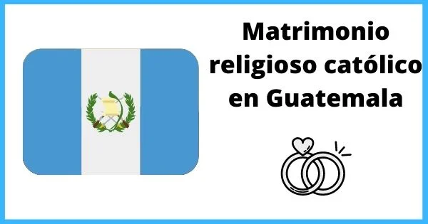 Matrimonio religioso católico en Guatemala